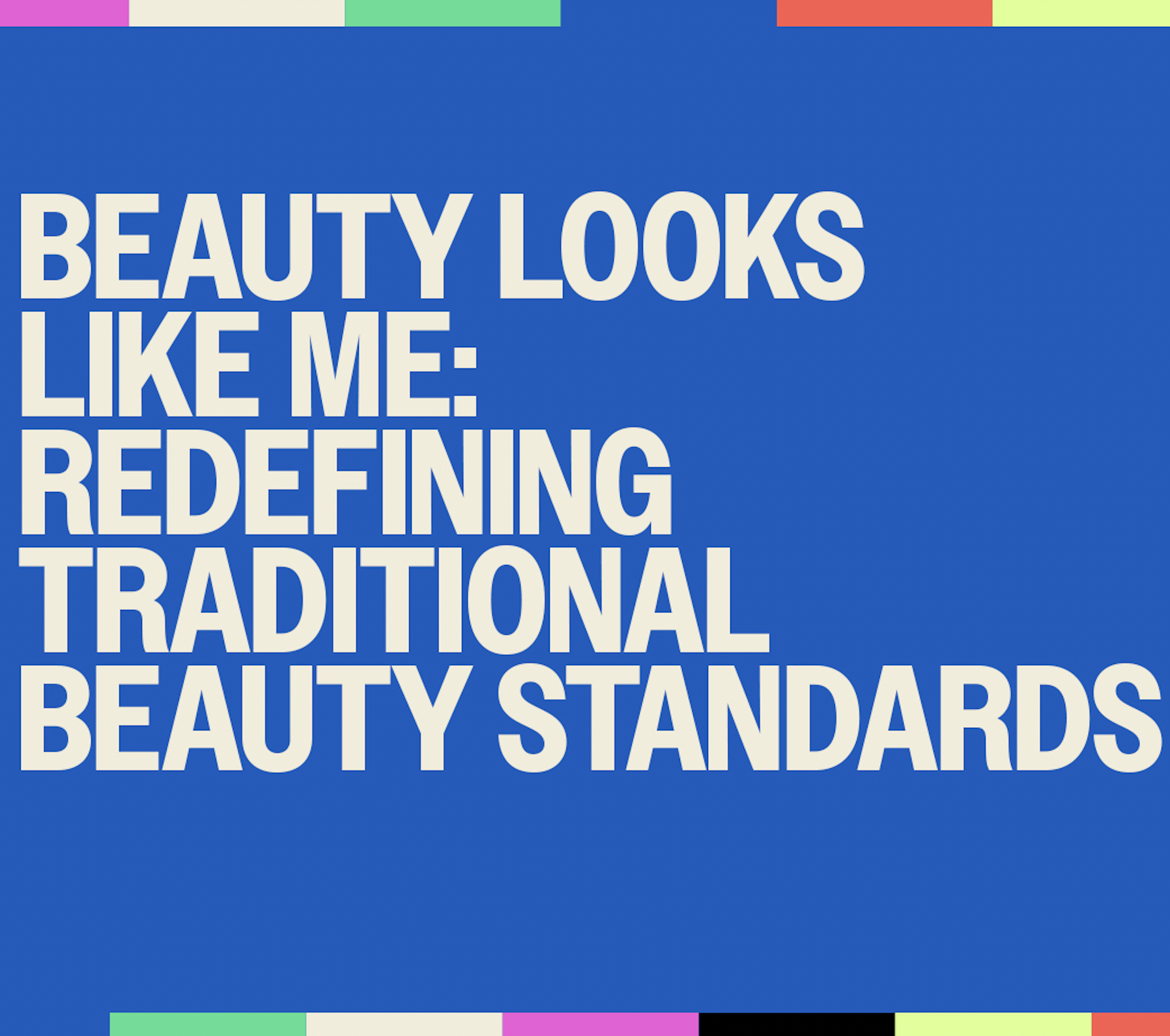 Beauty Looks Like Me: Redefining Traditional Beauty Standards | Beautycon